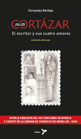 Portada del libro Julio Cortázar, el escritor y sus cuatro amores